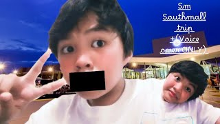 SM Southmall Trip +(Voice over ONLY Challenge) ||•Adrian Kyle •||