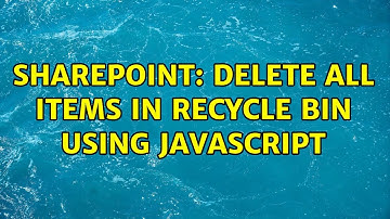 Sharepoint: Delete all items in Recycle Bin using javascript (2 Solutions!!)