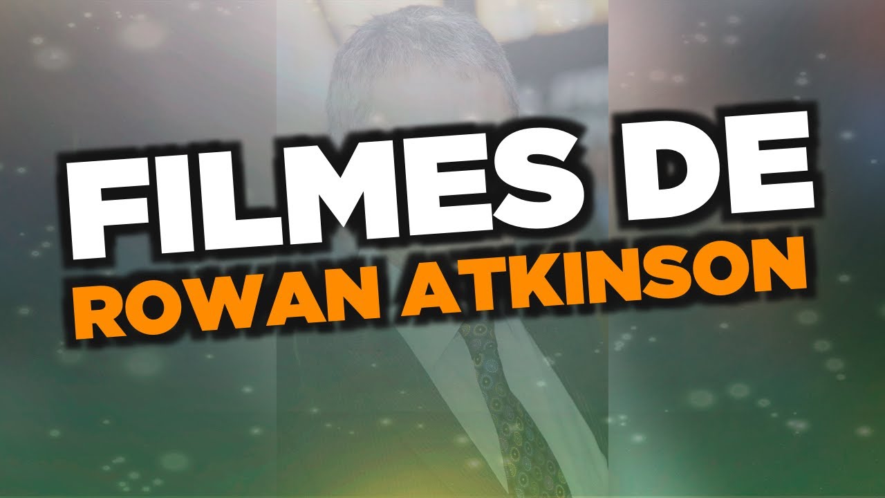 Rowan Atkinson Filme & Fernsehsendungen Rowan Atkinson Filme & Fernsehsendungen