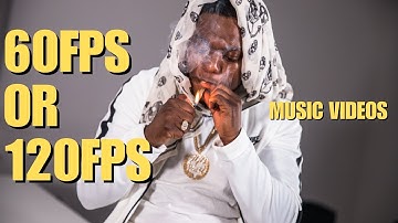60fps OR 120fps For Music Videos?! Let Me Explain