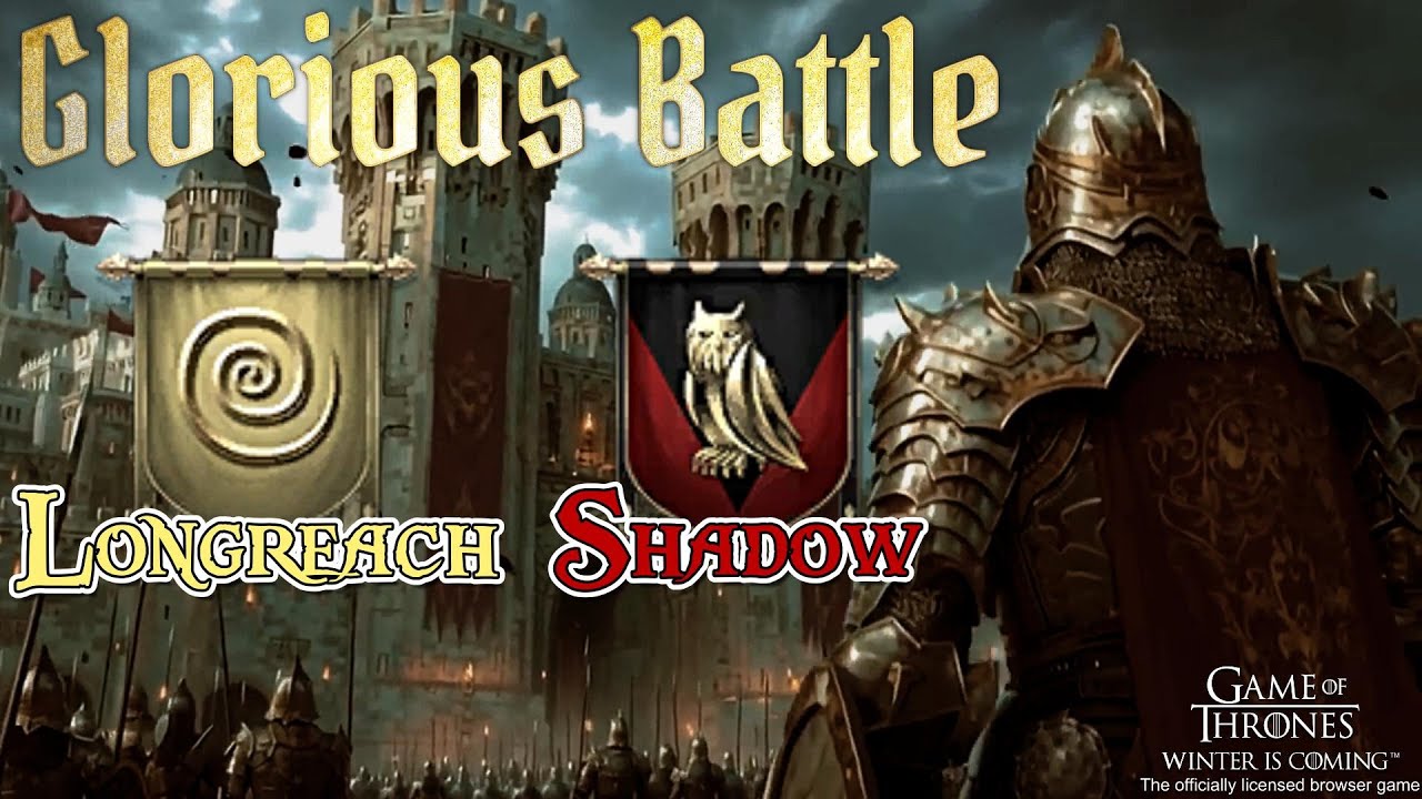GoTWiC - Glorious Battle - Longreach vs Shadow
