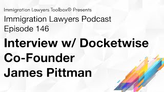 Episode 146 - Docketwise Co-founder James Pittman