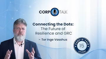 Corp-O-Talk, Episode 15 - Connecting the Dots: The Future of Resilience and GRC