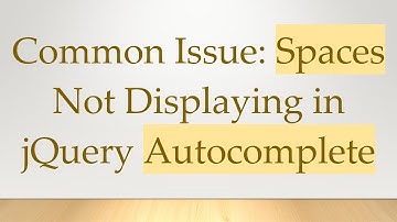 Common Issue: Spaces Not Displaying in jQuery Autocomplete