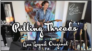 PULLING THREADS - Live Looping Performance from Brent Brown
