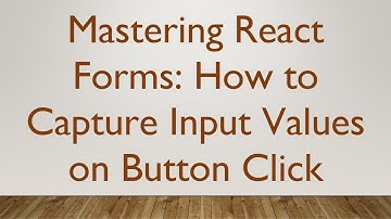 Mastering React Forms: How to Capture Input Values on Button Click