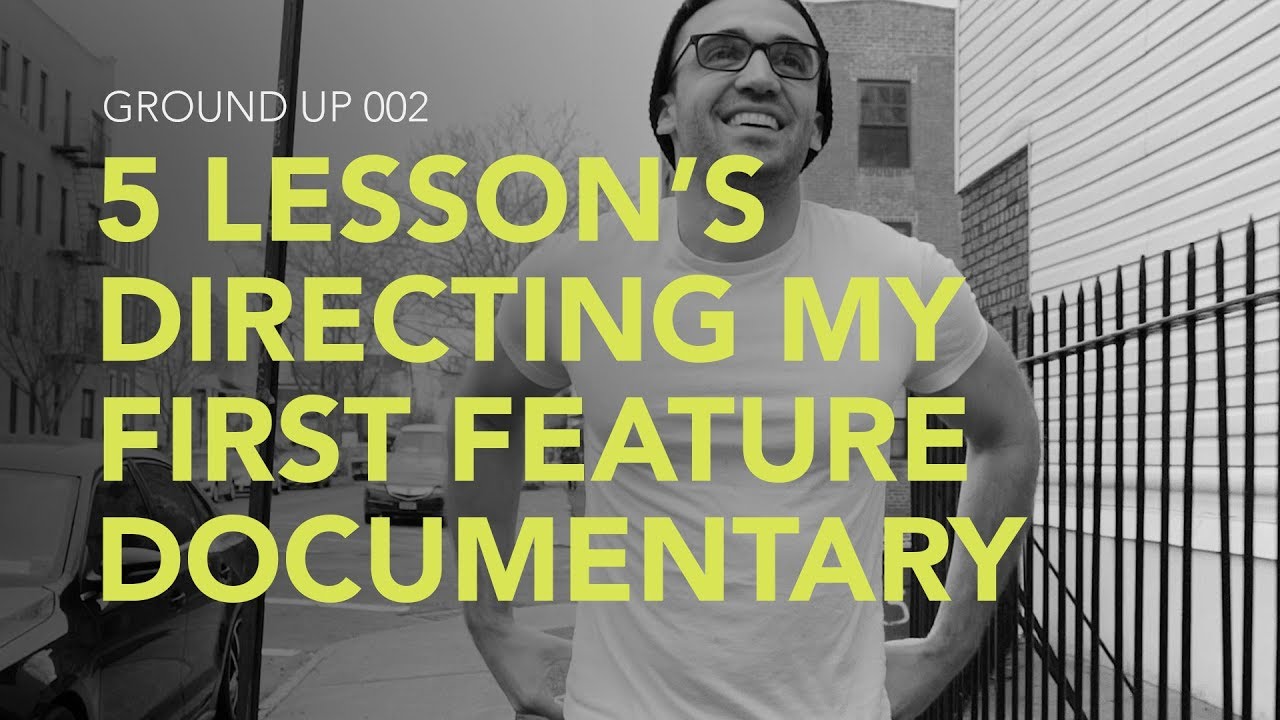 Ground Up 002 – 5 Lesson’s Directing my First Feature-Length Documentary