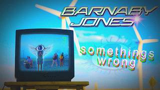 Barnaby Jones - somethings wrong (Official Music Video)