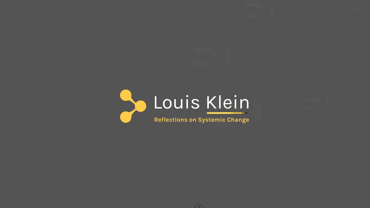 Louis Klein: Reflections on Systemic Change