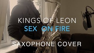 Sex On Fire - Kings Of Leon - Solo Saxophone Cover