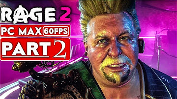 RAGE 2 Gameplay Walkthrough Part 2 [1080p HD 60FPS PC MAX SETTINGS] - No Commentary