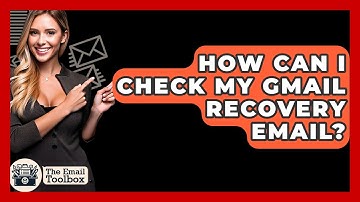 How Can I Check My Gmail Recovery Email? - TheEmailToolbox.com