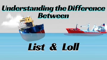 List & Loll: Differences, Causes, Conditions, and How to Recognize Each l Ship Stability