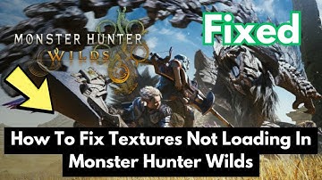 How To Fix Textures Not Loading In Monster Hunter Wilds