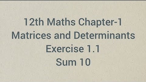 Matrices and Determinants Exercise 1.1 Sum 10 | 12th Maths Chapter 1