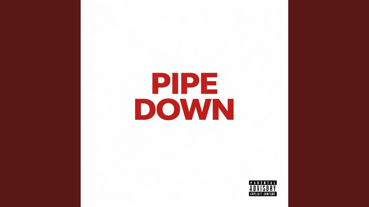Watch Pipe Down on YouTube Watch Pipe Down on YouTube