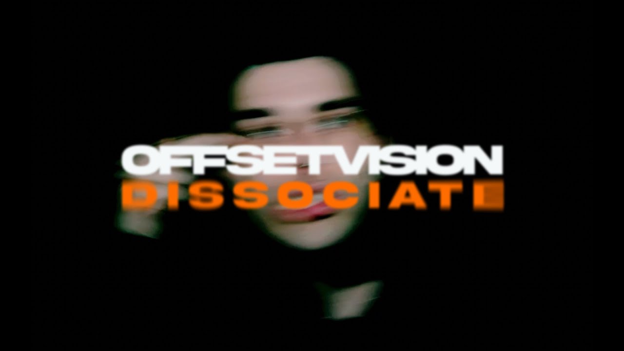 Obejrzyj Offset Vision - Dissociate (Official Music Video) w YouTube Obejrzyj Offset Vision - Dissociate (Official Music Video) w YouTube
