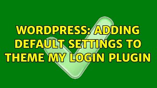 Wordpress: Adding Default Settings to Theme My Login plugin