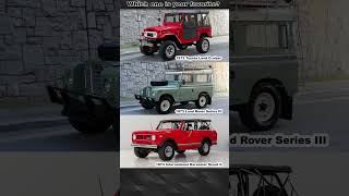 Land Cruiser, Land Rover or Scout II? Which one is your favorite?