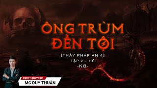 Truyện Ma - Ông Trùm Đền Tội Tập 2 (Hết) - Thầy Pháp An 4 - MC Duy Thuận Kể Truyện Ma Hay @NHAMA