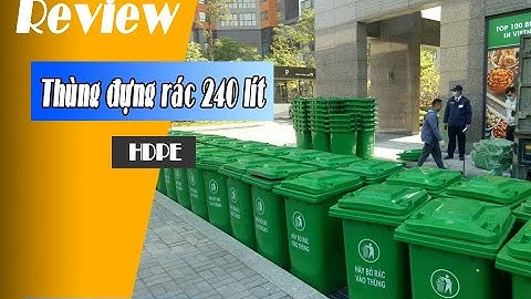 [Đánh giá] - Chất lượng thùng rác 240 lít nhựa HDPE Minh Khang - Giải pháp bảo vệ môi trường