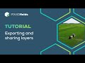 Exporting and sharing layers in PIX4Dfields
