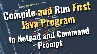 First Java Program || How to make and execute a java program using Notpad and cmd (in HINDI)