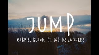 Gabriel Black - jump (ft. Sofi de la Torre)