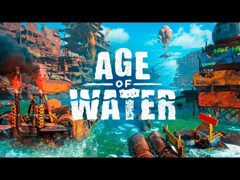 Видео: Age of Water - Водный мир возвращается - №2