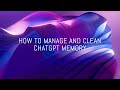 How To Manage And Clean ChatGPT Memory
