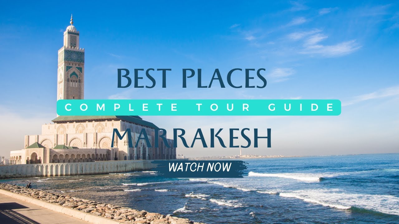 Best places to visit in Marrakech