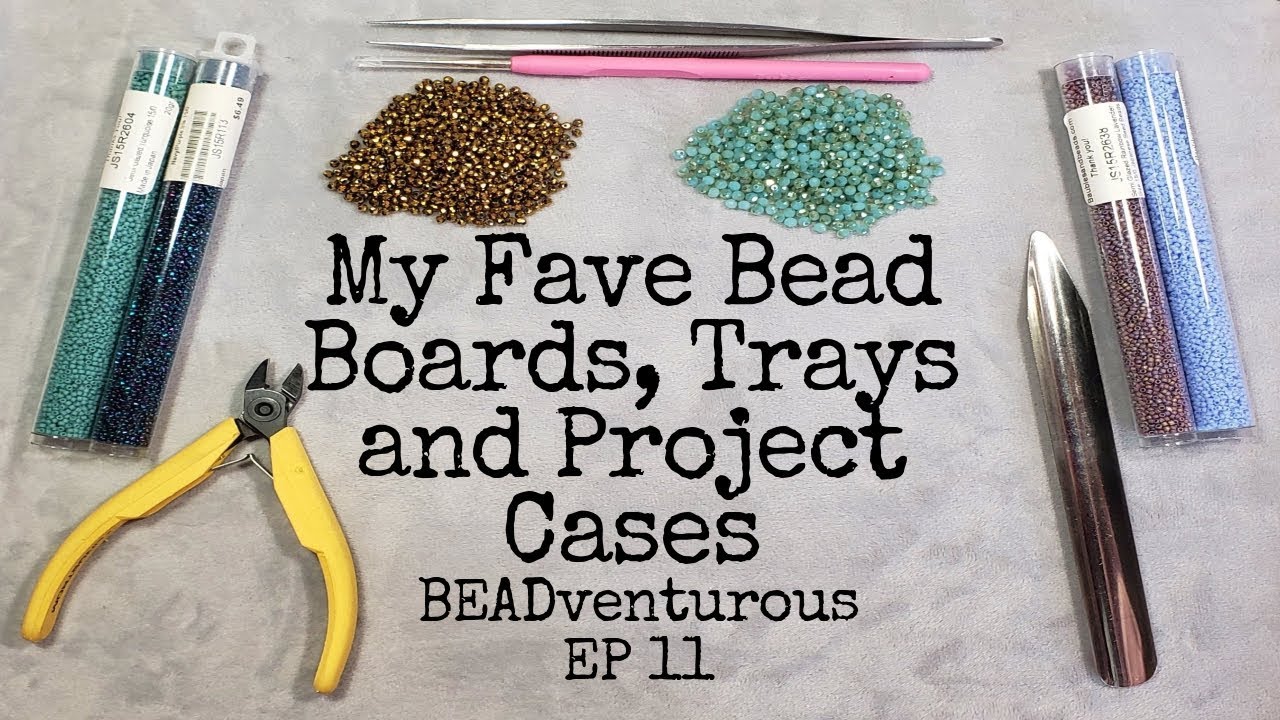 My Fave Bead Boards, Trays and Project Cases BEADventurous EP 11