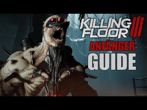 KILLING FLOOR 3 ANFÄNGER GUIDE ALLES WAS DU WISSEN MUSST! | Killing Floor 3 Tipps & Tricks