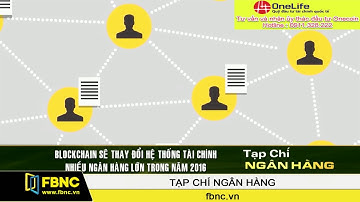 [ONECOIN] FBNC-Blockchain sẽ thay đổi hệ thống tài chính nhiều ngân hàng lớn thế giới