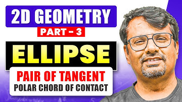 Ellipse | Concept Of Pole & Polar, Pair Of Tangent Of Ellipse | 2D GEOMETRY - By GP Sir