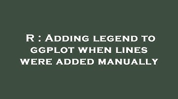 R : Adding legend to ggplot when lines were added manually