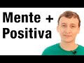 7 Estrategias Para Tener Una Mente Positiva