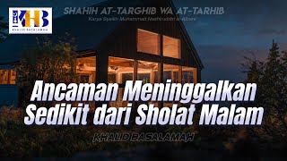 Shahih At-Targhib wa At-Tarhib - Ancaman Meninggalkan Sedikit dari Sholat Malam (Hadits 644-648)