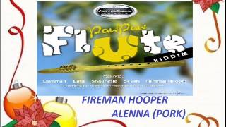Video thumbnail of "FIREMAN HOOPER - ALENNA (PORK) - PAW PAW FLUTE RIDDIM - VINCY PARANG 2012"