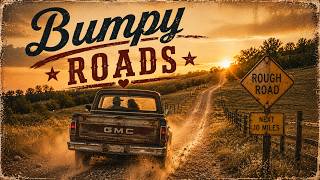 Bumpy Roads - Country Song