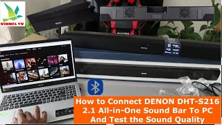 How to Connect DENON DHT S216 2 .1 All in One Sound Bar To PC And Test the Sound Quality