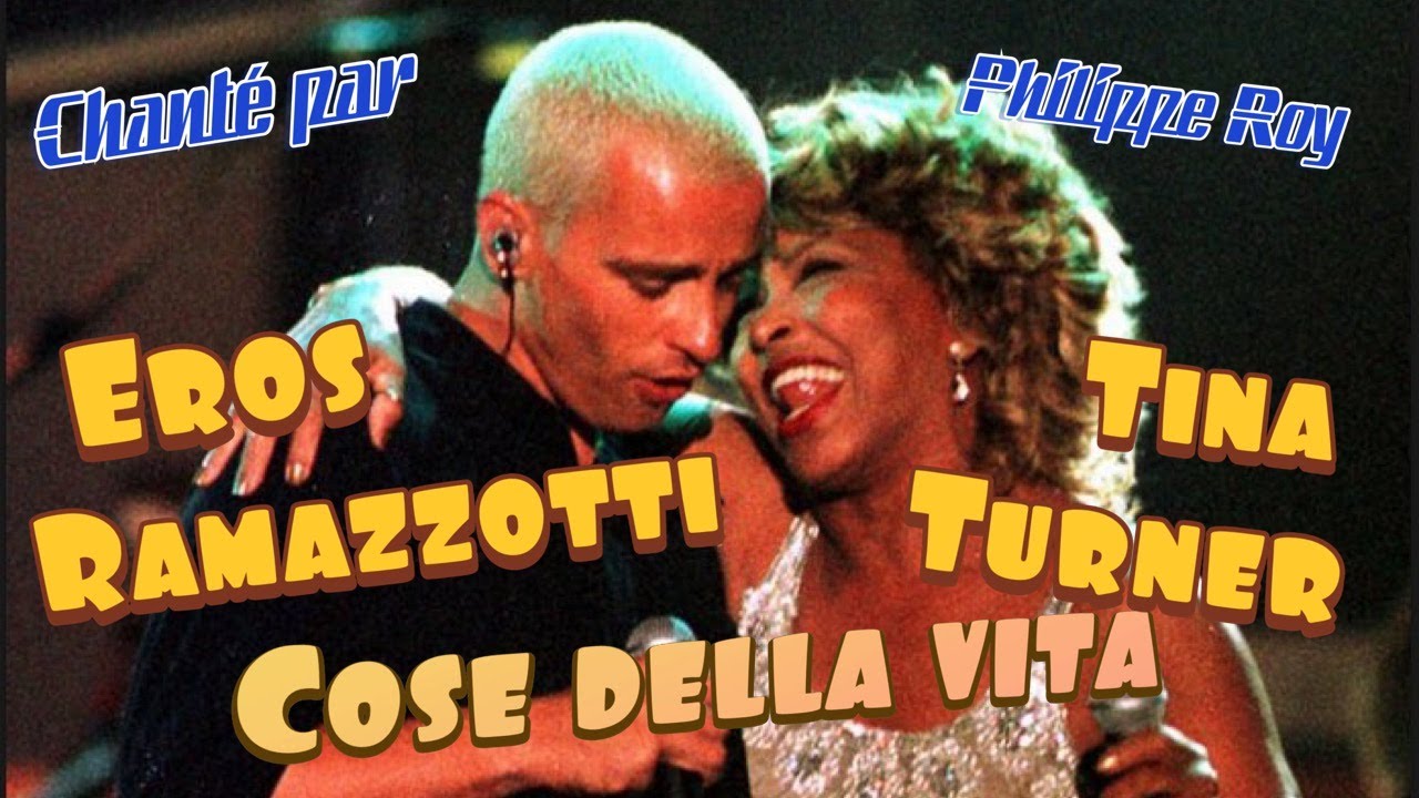 Cose della vita de Eros Ramazzotti et Tina Turner chanté par Philippe