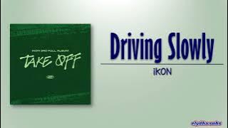 iKON – Driving Slowly [Rom|Eng Lyric]