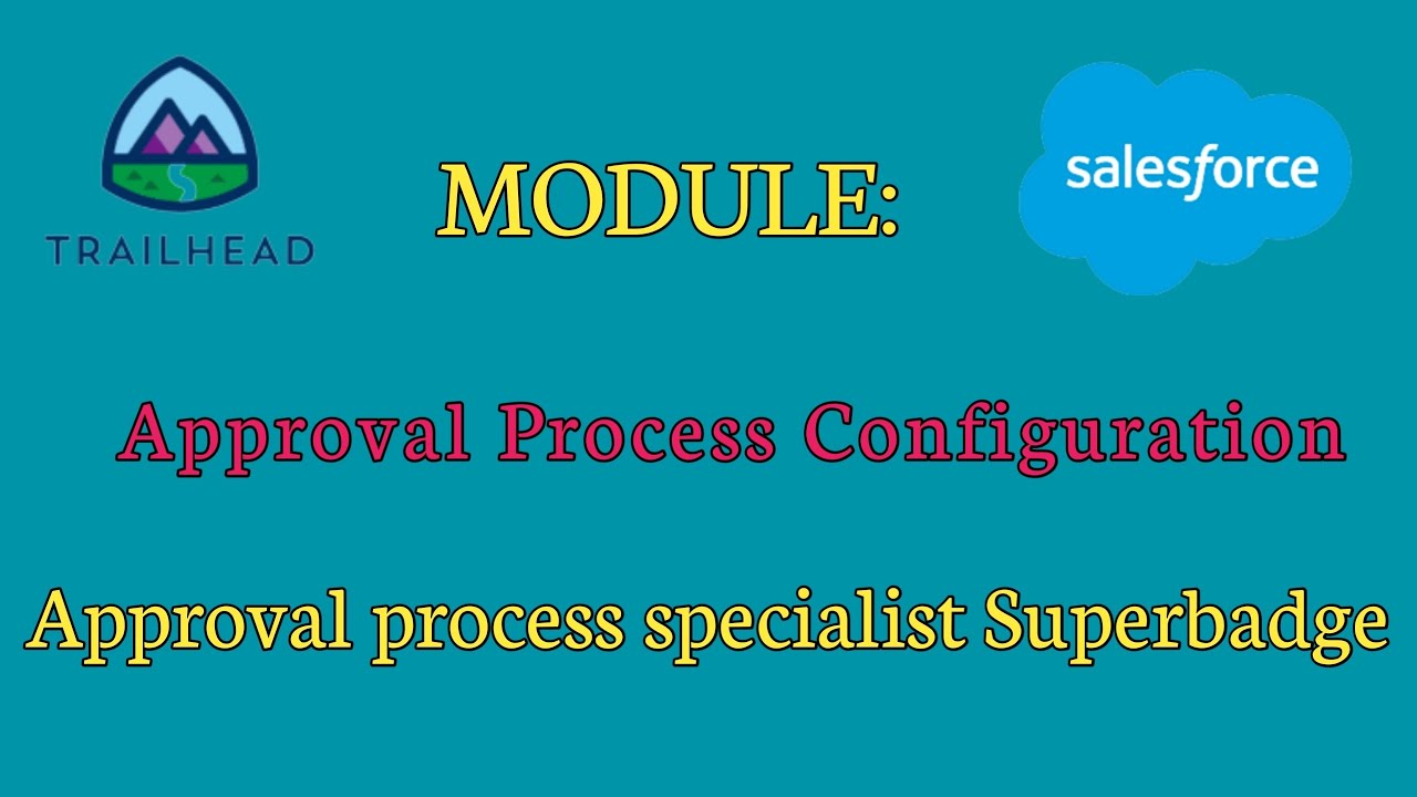 Approval Process Configuration Approval Process Specialist Superbadge approval-process-configuration-approval-process-specialist-superbadge