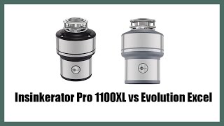 Insinkerator Pro 1100XL vs Evolution Excel