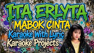 MABOK CINTA - ITA ERLYTA (KARAOKE WITH LYRIC) 