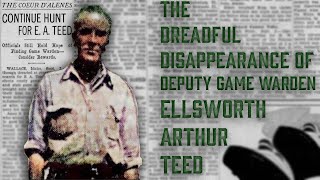 The Dreadful Disappearance of Deputy Game Warden Ellsworth Arthur Teed screenshot 2