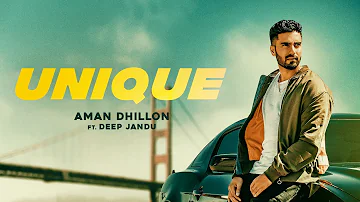 UNIQUE - Aman Dhillon (Official Video) Deep Jandu | Rahul Dutta | New Punjabi Song 2018