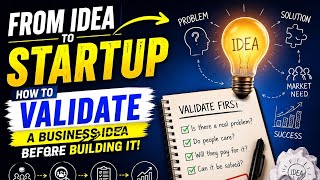 From Idea to Startup | How to Validate a Business Idea Before Building It