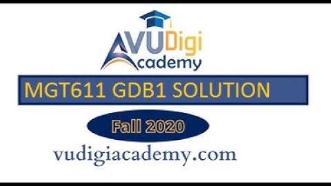 MGT611 GDB 1 Solution Fall 2020